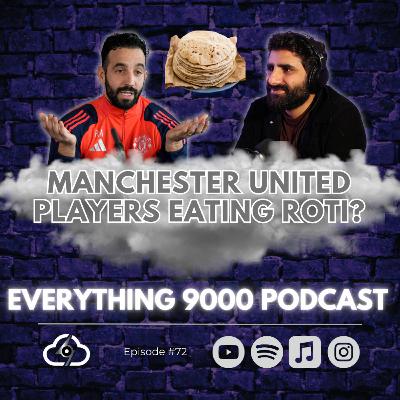 Chef at Manchester United making roti?! Daal with Yorkshire Puddings..? | Everything 9000 Podcast | Cloud 9000