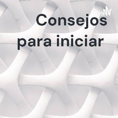 Consejos para iniciar