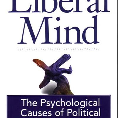 The Liberal Mind: Unpacking the Psychological Roots of Modern Liberalism
