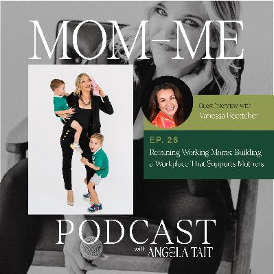 26. Vanessa Boettcher | Retaining Working Moms: Building a Workplace That Supports Mothers