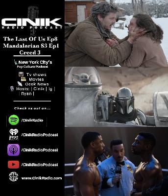 EP 172 : Last Of Us Ep 8  Mandalorian S3 Ep1 & Creed 3