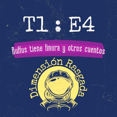 T1:E4 RUFFUS TIENE FINURA Y OTROS CUENTOS - Carlos de la Torre Paredes T1:E4 RUFFUS TIENE FINURA Y OTROS CUENTOS - Carlos de la Torre Paredes