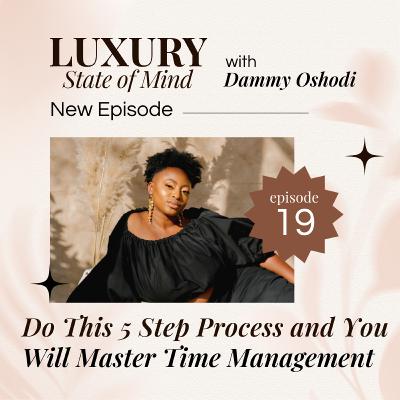 Do This 5 Step Process and You Will Master Time Management