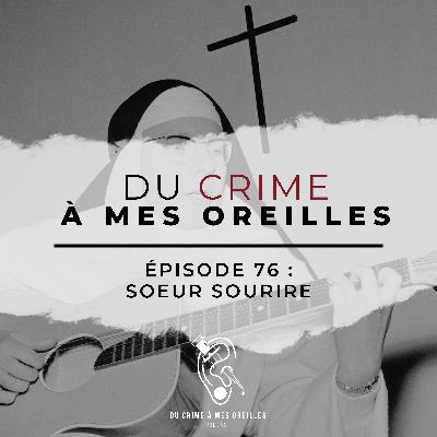 Du crime à mes oreilles - 76 - Soeur sourire Du crime à mes oreilles - 76 - Soeur sourire