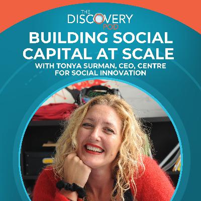 Building Social Capital At Scale With Tonya Surman, CEO, Centre For Social Innovation
