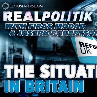 PREVIEW: Realpolitik #22 | The Situation in Britain with Joseph Robertson
