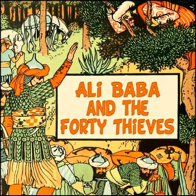 Ali Baba and the Forty Thieves Ali Baba and the Forty Thieves