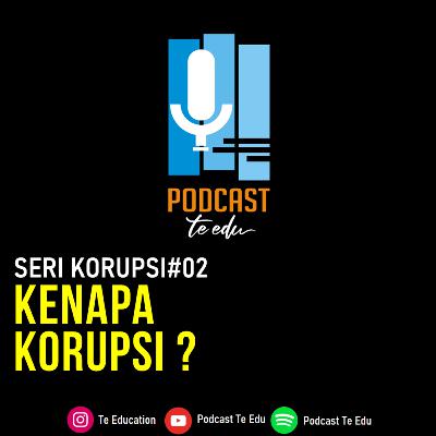 Eps.02 Kenapa Korupsi Eps.02 Kenapa Korupsi