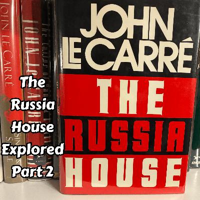 The Russia House by John le Carré Explored – Part 2