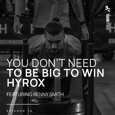 074: You Don’t Need to Be Big to Win HYROX 074: You Don’t Need to Be Big to Win HYROX