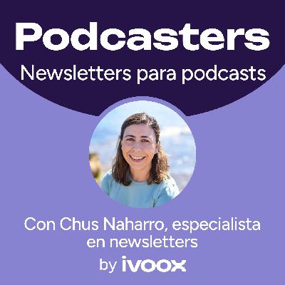 Newsletter para podcasters: la clave para que tu podcast crezca