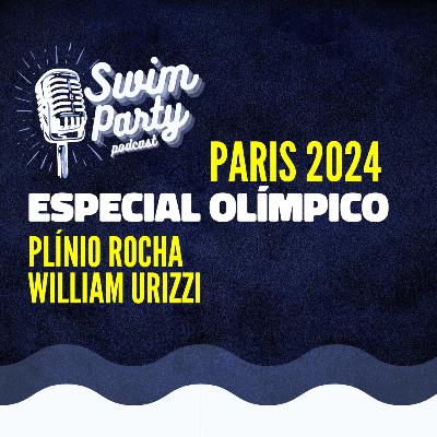Swim Party Podcast - Especial Olímpico #1 • Plínio Rocha e William Urizzi Swim Party Podcast - Especial Olímpico #1 • Plínio Rocha e William Urizzi