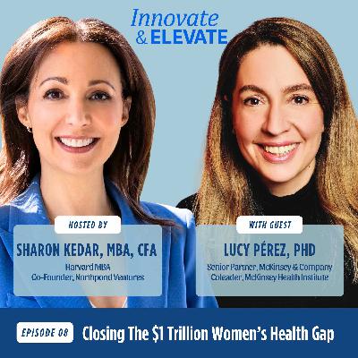 Closing The $1 Trillion Women’s Health Gap with Lucy Pérez