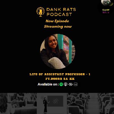 Episode 52 : Life of Assistant Professor - 1 ft.Deena && KK