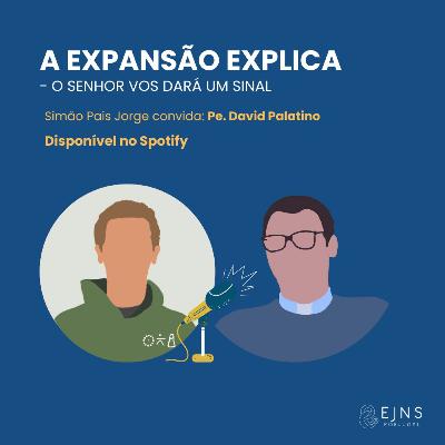 #28 Padre David Palatino: "O Senhor vos dará um sinal"