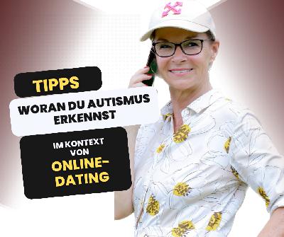 Folge 58: Tipps, wie Du Autismus erkennst: Einfach erklärt am Beispiel von Online-Dating