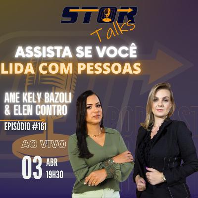 Liderança e gestão, como lidar com equipe? - ANE KELY BAZOLI & ELEN CONTRO (EVO PRO) STOR Talks 161