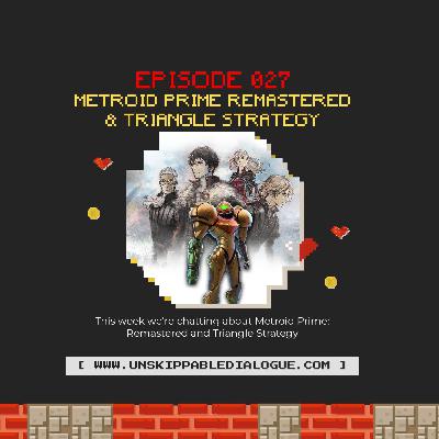 Episode 27 - Metroid Prime Remastered & Triangle Strategy