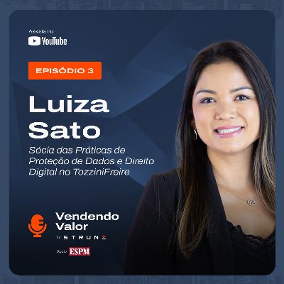 #3: Luiza Sato, Sócia das Práticas de Proteção de Dados e Direito Digital no TozziniFreire