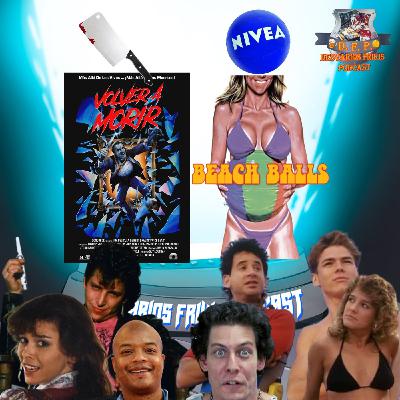 Desvaríos Frikis 109 Cineando la Mierda Volver a Morir y Balones de Playa - El Cine de Serie B más Molón y Chachi