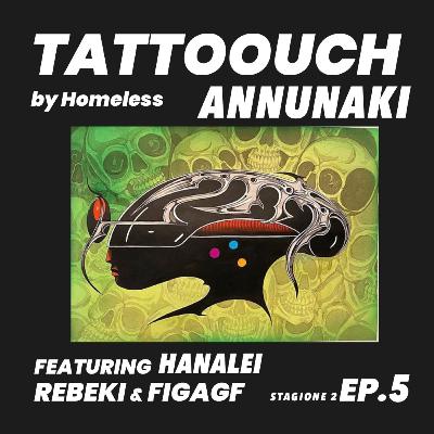 Tattoouch | Annunaki | S.2 Ep.5