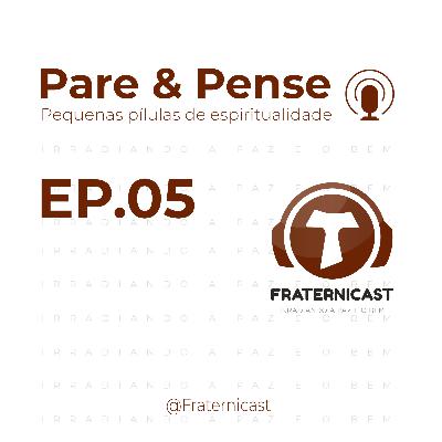 Pare e Pense - EP #05 - O que levamos dessa vida?