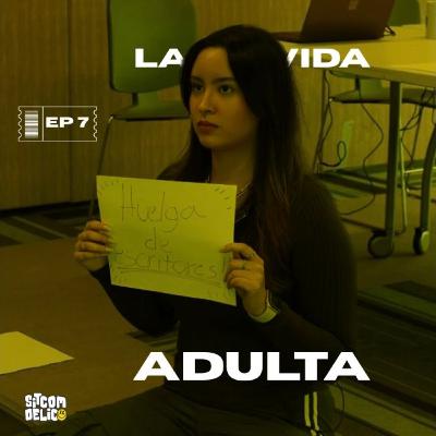 La vida adulta | EP 7
