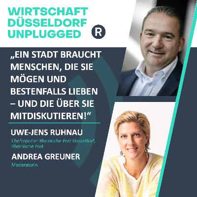 #193 über Stadtentwicklung, Politik und Wirtschaft in Düsseldorf unplugged mit Uwe-Jens Ruhnau (Rheinische Post)