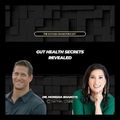 Gut Health Secrets Revealed with Dr. Monisha Bhanote | Nathan Crane Podcast