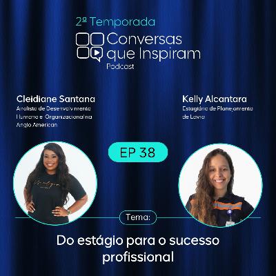 Do estágio para o sucesso profissional | EP 38