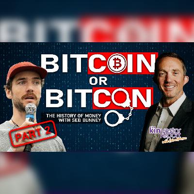 TKR053 | Bitcoin or Bitcon? The History of Money (Part 2) with Seb Bunney on The Kinvestor Report TKR053 | Bitcoin or Bitcon? The History of Money (Part 2) with Seb Bunney on The Kinvestor Report