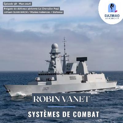 Episode 58 : Robin Vanet - Systèmes de Combat Episode 58 : Robin Vanet - Systèmes de Combat