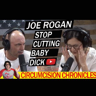 Joe Rogan STOP CUTTING BABY DICK - Circumcision Tirade - Uncut Commentary Joe Rogan STOP CUTTING BABY DICK - Circumcision Tirade - Uncut Commentary