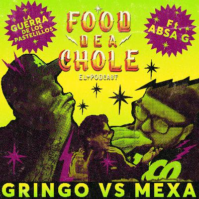 Ep. 48: Pastelillos (Gringos vs Mexas) ft. Absa G