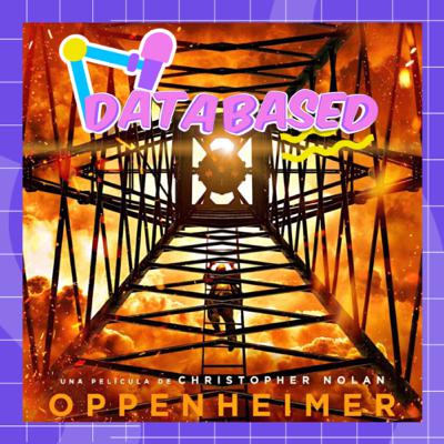 DATABASED #12 Oppenheimer [Película + Hechos Históricos]