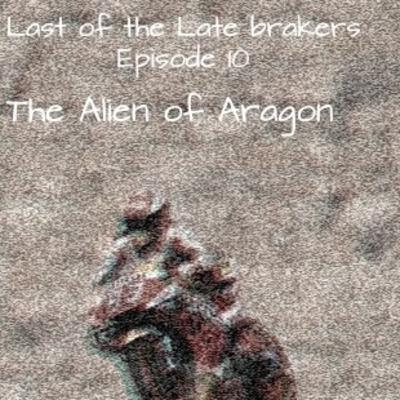 Episode 10 - The Alien of Aragon