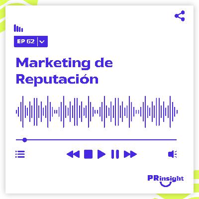 PRinsight Podcast 62 | Marketing de Reputación, con Milton Vela