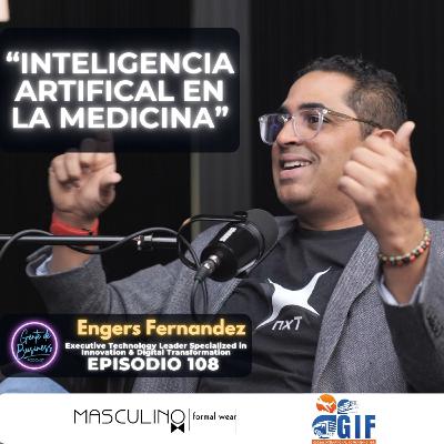 EP. 108, Cómo la Innovación y la IA Están Cambiando el Mundo: Dr. Engers Fernández
