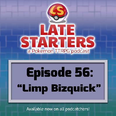 Episode 56 - Limp Bizquick