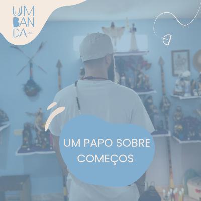 #54 - Um papo sobre começos #54 - Um papo sobre começos