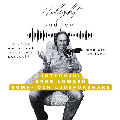 nr 12: Möt sömn- och ljusforskaren Arne Lowden!