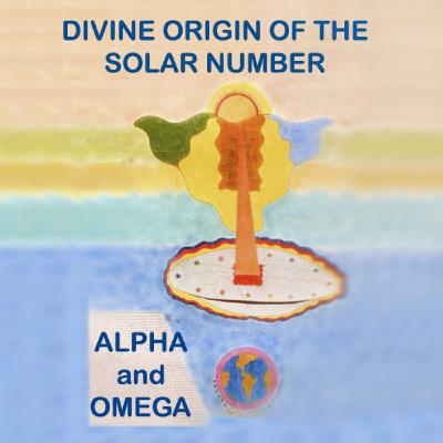 12-13 DIVINE ORIGIN OF THE SOLAR NUMBER