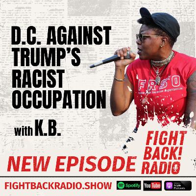 D.C. Against Trump's Racist Occupation with K.B. D.C. Against Trump's Racist Occupation with K.B.