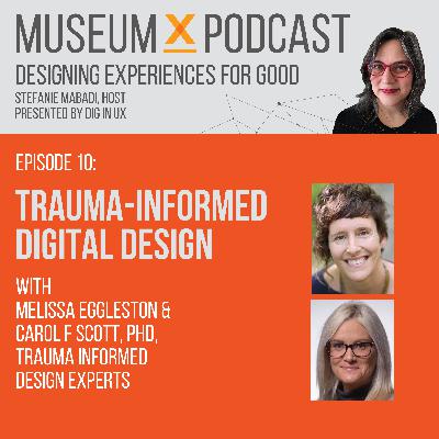 E10: Trauma-informed Digital Design with Melissa Eggleston and Carol F Scott, PhD