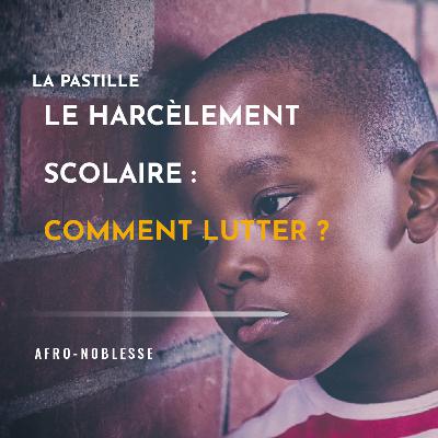 Le harcèlement scolaire : comment lutter ? | Pastille #17