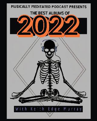 Best Rock Albums of 2022 w/ Keith “Edge” Murray - Ep 219
