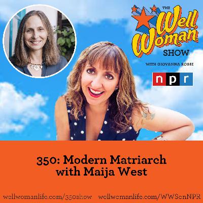 350: Modern Matriarch with Maija West
