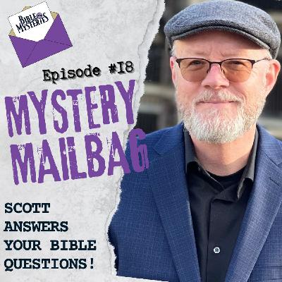Mystery Mail Bag 18 – Jesus’ Lineage, Lot’s Wife, and the Eternal Word
