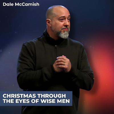 Christmas Through the Eyes of Wise Men | Dale McCamish Christmas Through the Eyes of Wise Men | Dale McCamish