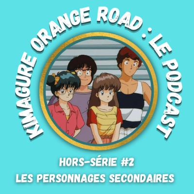 Kimagure Orange Road : Podcast - Hors-série #2, les personnages secondaires (1ère partie)